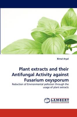 Book cover for Plant Extracts and Their Antifungal Activity Against Fusarium Oxysporum