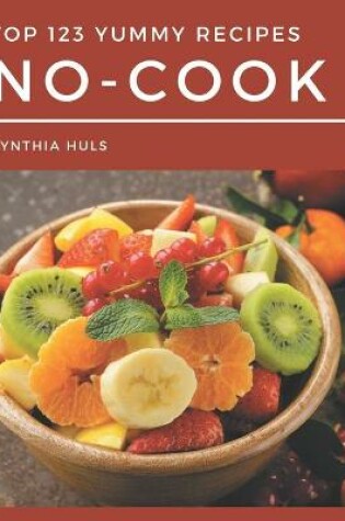 Cover of Top 123 Yummy No-Cook Recipes