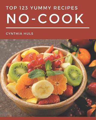 Book cover for Top 123 Yummy No-Cook Recipes