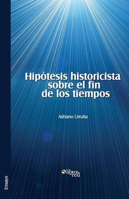 Cover of Hipotesis Historicista Sobre El Fin de Los Tiempos