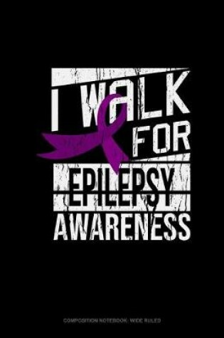 Cover of I Walk For Epilepsy Awareness