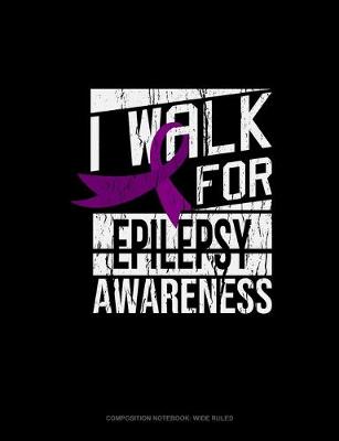 Book cover for I Walk For Epilepsy Awareness