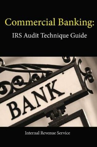 Cover of Commercial Banking: Irs Audit Technique Guide