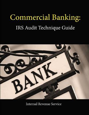 Book cover for Commercial Banking: Irs Audit Technique Guide