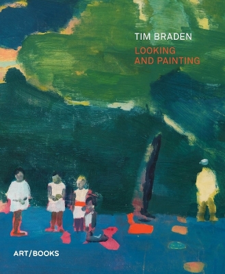 Book cover for Tim Braden: Looking and Painting