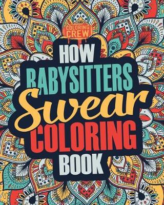 Book cover for How Babysitters Swear Coloring Book