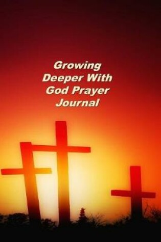 Cover of Growing Deeper With God Prayer Journal
