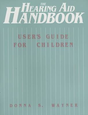 Cover of The Hearing Aid Handbook (User′s Guide for Children)