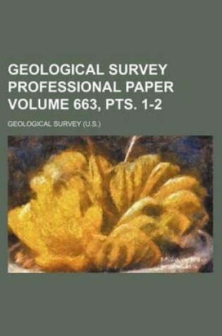 Cover of Geological Survey Professional Paper Volume 663, Pts. 1-2