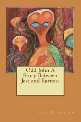 Cover of Odd John a Story Between Jest and Earnest