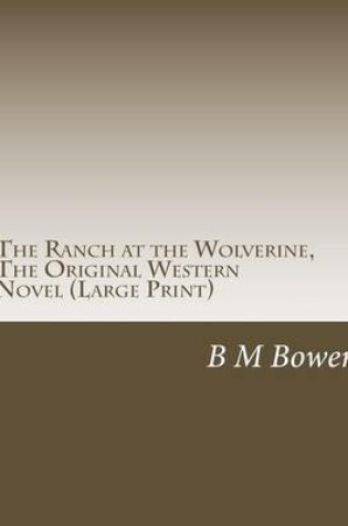 Cover of The Ranch at the Wolverine, the Original Western Novel