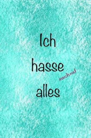Cover of Ich hasse manchmal alles