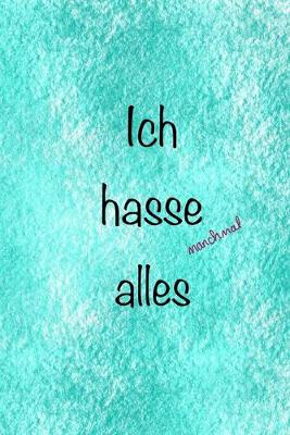 Book cover for Ich hasse manchmal alles