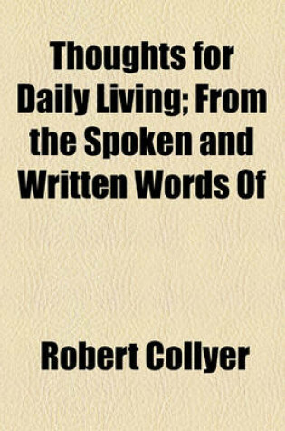 Cover of Thoughts for Daily Living; From the Spoken and Written Words of