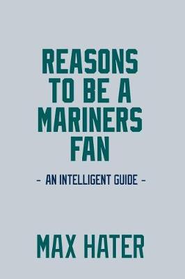 Book cover for Reasons To Be A Mariners Fan