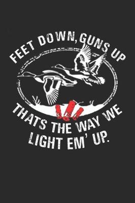 Book cover for Feet Down Guns Up That's the way we light em'up