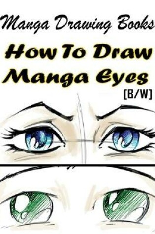 Cover of Manga Drawing Books How to Draw Manga Eyes