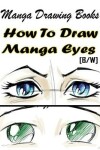 Book cover for Manga Drawing Books How to Draw Manga Eyes