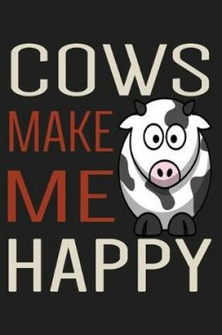 Cover of Cows Make Me Happy, Lined Notebook