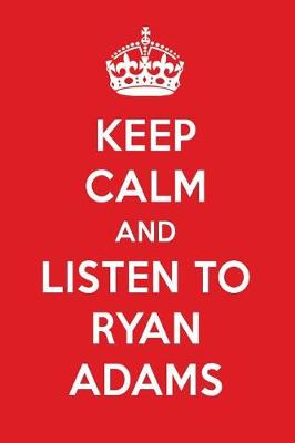 Book cover for Keep Calm and Listen to Ryan Adams