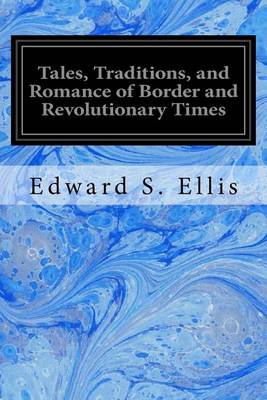 Book cover for Tales, Traditions, and Romance of Border and Revolutionary Times