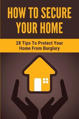 Cover of How To Secure Your Home