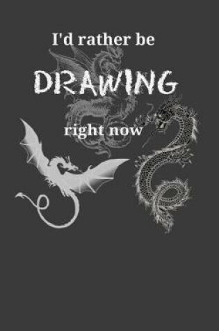 Cover of I'd Rather Be Drawing Right Now