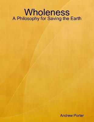 Book cover for Wholeness: A Philosophy for Saving the Earth