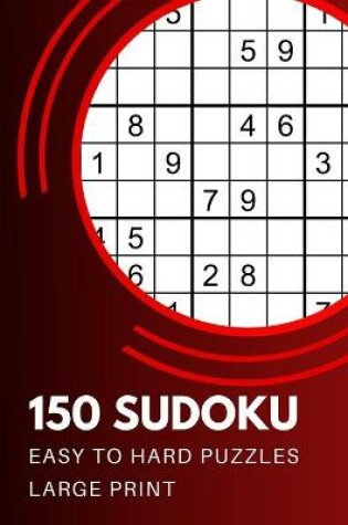 Cover of 150 Sudoku Easy to Hard Puzzles