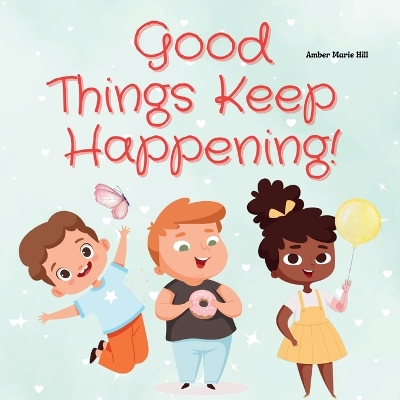 Book cover for Good Things Keep Happening!