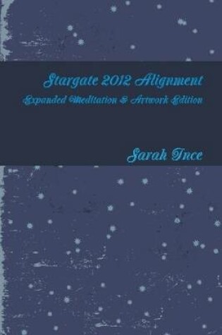 Cover of Stargate 2012 Alignment: Expanded Meditation & Artwork Edition