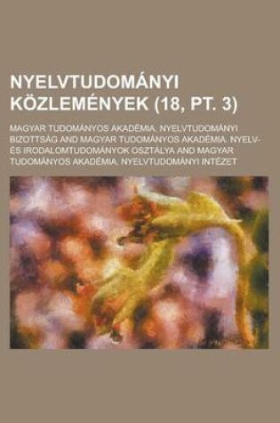 Cover of Nyelvtudomanyi Kozlemenyek (18, PT. 3 )