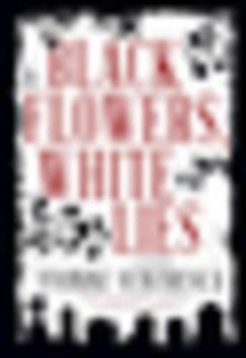 Book cover for Black Flowers, White Lies
