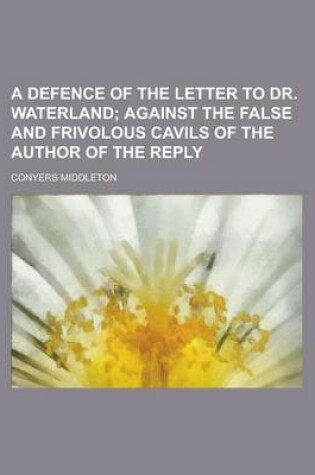 Cover of A Defence of the Letter to Dr. Waterland