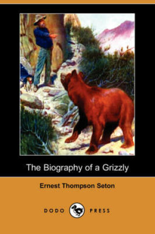 Cover of The Biography of a Grizzly (Dodo Press)