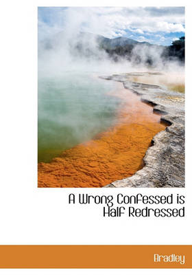 Book cover for A Wrong Confessed Is Half Redressed