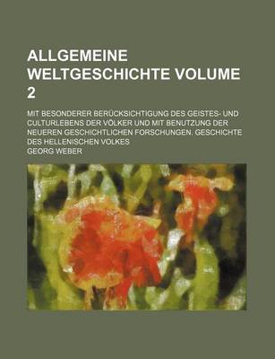 Book cover for Allgemeine Weltgeschichte; Mit Besonderer Berucksichtigung Des Geistes- Und Culturlebens Der Volker Und Mit Benutzung Der Neueren Geschichtlichen Fors