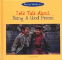 Cover of Let's Talk about Being a Good Friend