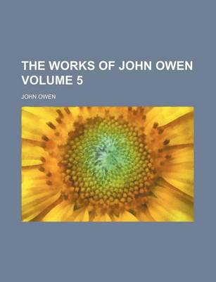 Book cover for The Works of John Owen Volume 5