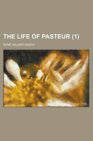 Cover of The Life of Pasteur (Volume 1)