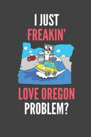 Cover of I Just Freakin' Love Oregon