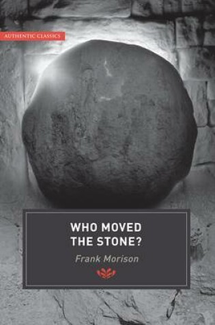 Cover of Authentic Classics: Who Moved the Stone?