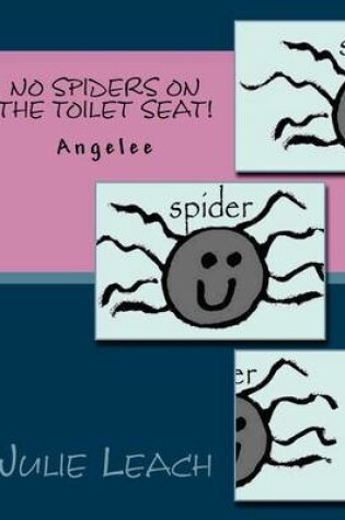 Cover of No Spiders on the Toilet Seat!