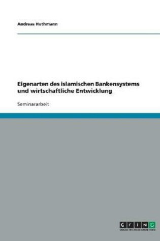 Cover of Eigenarten des islamischen Bankensystems und wirtschaftliche Entwicklung