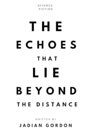 Cover of The Echoes That Lie Beyond The Distance