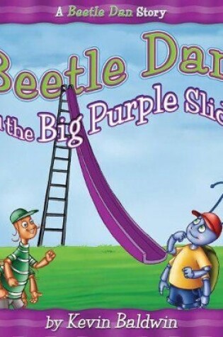 Cover of Beetle Dan And The Big Purple Slide