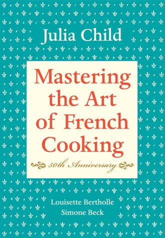 Book cover for Mastering the Art of French Cooking, Volume I