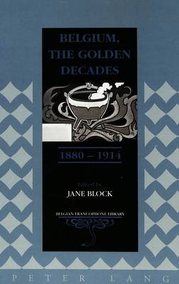 Book cover for Belgium, the Golden Decades, 1880-1914