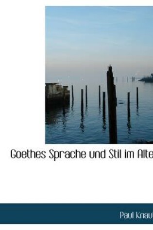 Cover of Goethes Sprache Und Stil Im Alter