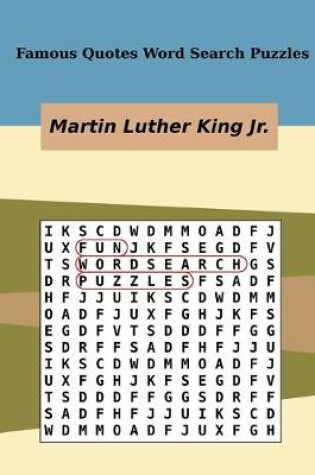 Cover of Famous Quotes Word Search Puzzles Martin Luther King Jr.